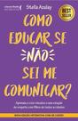 Como Educar Se Não Sei Me Comunicar