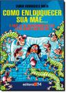 Como Enlouquecer Sua Mae. - EDITORA 34