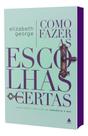 Como Fazer a Escolhas Certas - Para Refletir Uma Vida de Sabedoria e Paz