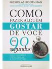 Como Fazer Alguém Gostar de Você Em 90 Segundos