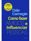 Como fazer amigos e influenciar pessoas - dale carnegie