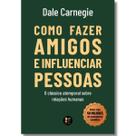 Como Fazer Amigos e Influenciar Pessoas Dale Carnegie Como Fazer Amigos e Influenciar Pessoas Dale Carnegie