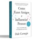 Como Fazer Amigos e Influenciar Pessoas, Edição Atualizada Para Uma Nova Geração de Líderes, O livro de Desenvolvimento Pessoal Mais Bem-Sucedido