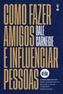Como Fazer Amigos e Influenciar Pessoas: o Guia Definitivo para Comunicar-Se Melhor e Criar Conexões