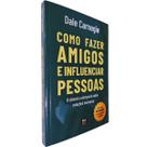Como Fazer Amigos e Influenciar Pessoas: Técnicas clássicas para relações melhores Dale Carnegie