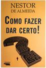 Como Fazer dar Certo! - Novos Talentos da Literatura Brasileira