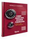 Como Fazer Uma Reserva Financeira - Aprenda a Lidar Com Imprevistos