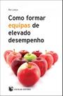 Como Formar Equipas de Elevado Desempenho