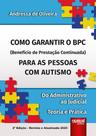 Como Garantir o BPC (Benefício de Prestação Continuada) Para as Pessoas com Autismo - 2ª Edição 2025 Como Garantir o BPC (Benefício de Prestação Continuada) Para as Pessoas com Autismo - 2ª Edição 2025
