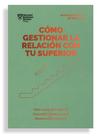 Cómo Gestionar La Relación Con Tu Superior - Reverté Management