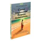 Como Implementar Projetos Iluminativos - ESPIRITIZAR