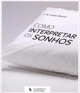 Como interpretar os sonhos - CLASSICA EDITORA