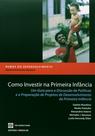Como Investir na Primeira Infancia Como Investir na Primeira Infancia