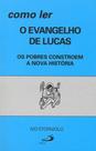 Como ler o Evangelho de Lucas: Os Pobres Constroem a Nova História - Paulus Como ler o Evangelho de Lucas: Os Pobres Constroem a Nova História - Paulus