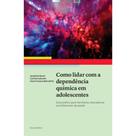 Como Lidar Com A Dependência Química Em Adolescentes Como Lidar Com A Dependência Química Em Adolescentes