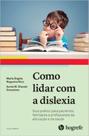 Como lidar com a dislexia: guia prático p pacientes, familiares e profissionais da educação e saúde - HOGREFE