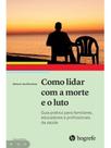 Como lidar com a morte e o luto - vol. 1 Como lidar com a morte e o luto - vol. 1