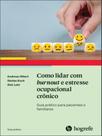 Como lidar com burnout e estresse ocupacional crônico -
