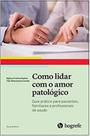 Como lidar com o amor patológico