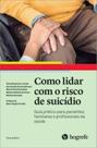 Como lidar com o risco de suicídio: guia prático para pacientes, familiares e profissionais da saúde - HOGREFE - ARTESA