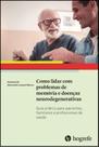 Como lidar com problemas de memória e doenças neurodegenarativas - HOGREFE - ARTESA