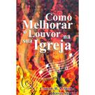 Como melhorar o louvor na sua igreja - carlos h saverda moises santos