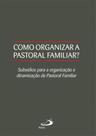 Como Organizar A Pastoral Familiar - - PAULUS