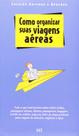 Como Organizar Suas Viagens Aéreas paperback Vários Autores Como Organizar Suas Viagens Aéreas paperback Vários Autores