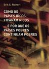 Como os paises ricos ficaram ricos... e por que os paises pobres continuam pobres Como os paises ricos ficaram ricos... e por que os paises pobres continuam pobres