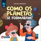 Como os planetas se formaram