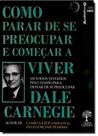Como Parar de se Preocupar e Começar a Viver: Métodos Testados Pelo Tempo Para Deixar de se Preocupar - Audiolivro - EDITORA NOSSA CULTURA Como Parar de se Preocupar e Começar a Viver: Métodos Testados Pelo Tempo Para Deixar de se Preocupar - Audiolivro - EDITORA NOSSA CULTURA