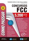 Como Passar em Concursos FCC - 07Ed/18 Como Passar em Concursos FCC - 07Ed/18