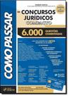Como Passar em Concursos Jurídicos Compacto - 6.000 Questões Comentadas