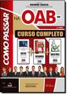 Como Passar na O A B Fgv: Curso Completo 1 Fase Como Passar na O A B Fgv: Curso Completo 1 Fase