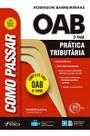 Como Passar na OAB 2ª Fase - Prática Tributária - 04ed/18 Como Passar na OAB 2ª Fase - Prática Tributária - 04ed/18