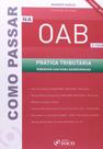 Como Passar na Oab: Prática Tributária - 2º Fase