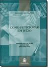Como peticionar em juizo - LEMOS E CRUZ Como peticionar em juizo - LEMOS E CRUZ