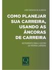 Como planejar sua carreira, usando as âncoras de carreira