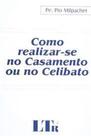 Como realizar-se no casamento ou no celibato Como realizar-se no casamento ou no celibato