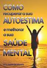 Como recuperar a sua autoestima e melhorar a sua saude mental Como recuperar a sua autoestima e melhorar a sua saude mental