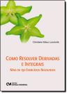 Como Resolver Derivadas E Integrais - Mais De 150 Exercicios Resolvidos