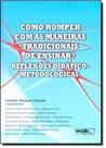 Como Romper com as Maneiras Tradicionais de Encinar Reflexões Didático-metodológicas - WAK