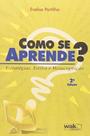 Como se Aprende - Estratégias, estilos e metacognição Como se Aprende - Estratégias, estilos e metacognição