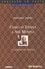 Como Se Ensina a Ser Menina - MODERNA Como Se Ensina a Ser Menina - MODERNA