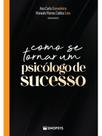 Como se tornar um psicólogo de sucesso