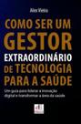 Como Ser Um Gestor Extraordinario