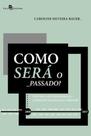 Como Será o Passado - Paco editorial - Diálogo