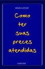 Como Ter Suas Preces Atendidas - LAROUSSE - LAFONTE