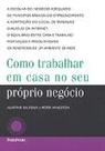 Como trabalhar em casa no seu proprio negocio - serie proprio negocio