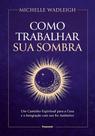 Como Trabalhar Sua Sombra